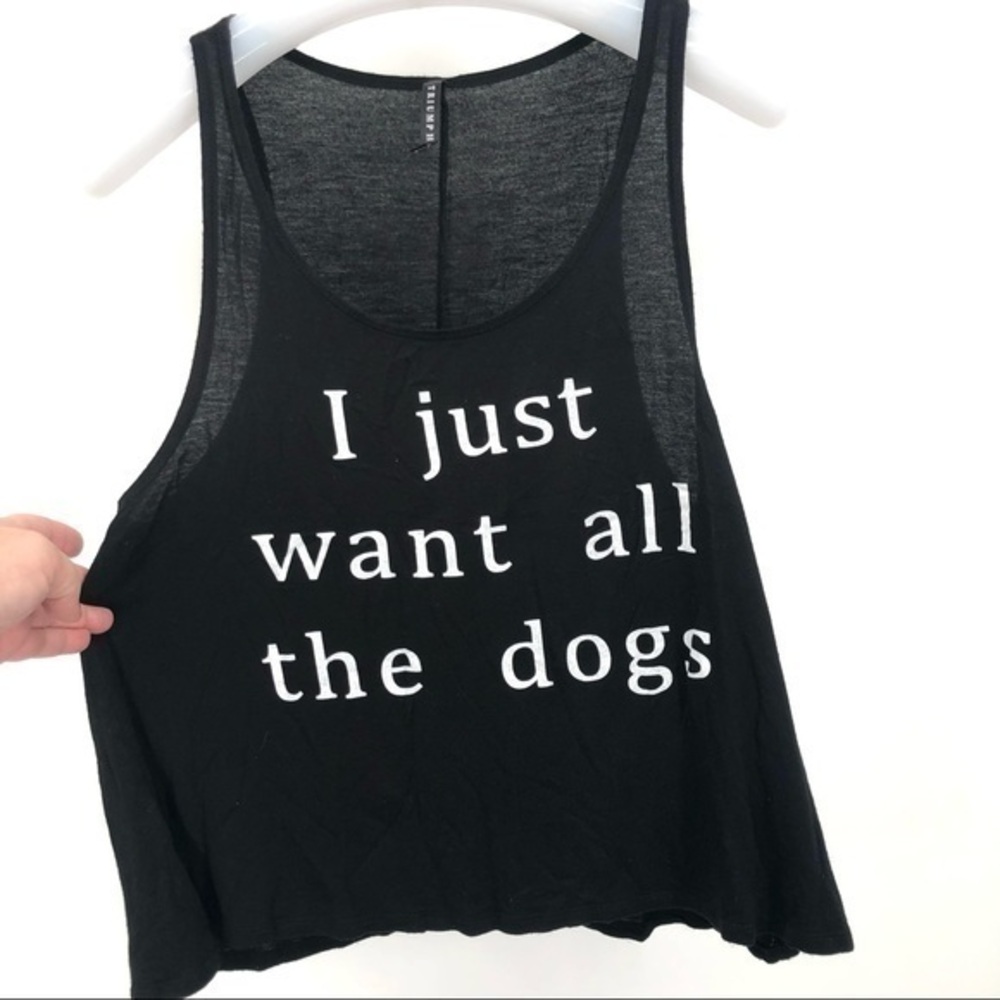 TRIUMPH Size Small I Just Want All The Dogs Tank